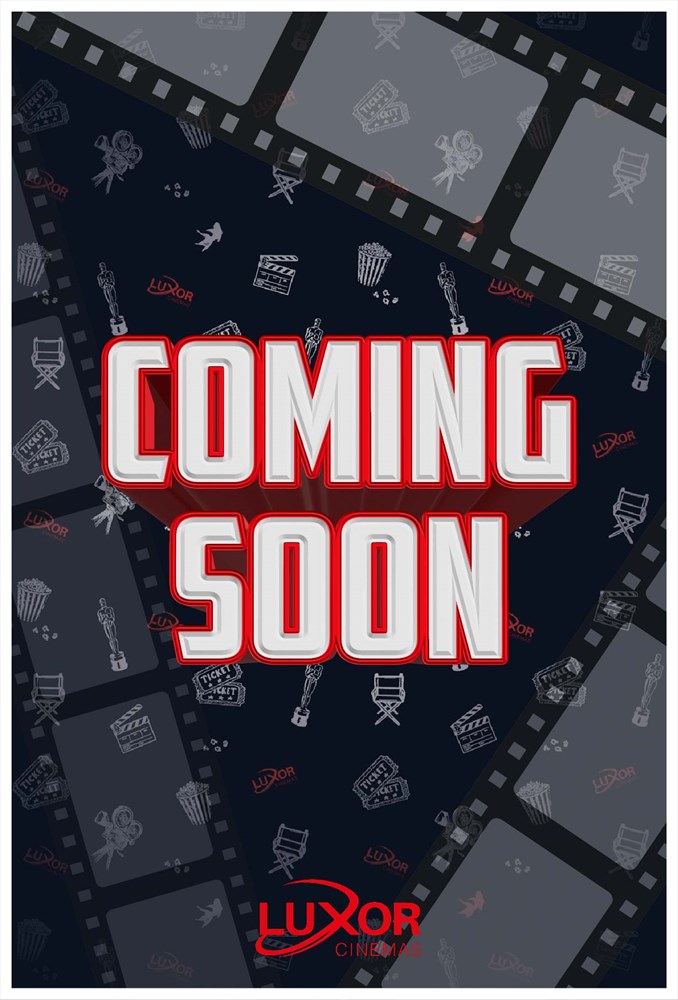 comming-soon-luxor-cinemas_7.jpg